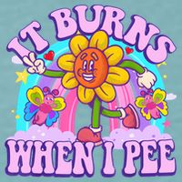 It Burns When I Pee Funny Sarcastic Ironic Inappropriate Sueded Cloud Jersey T-Shirt