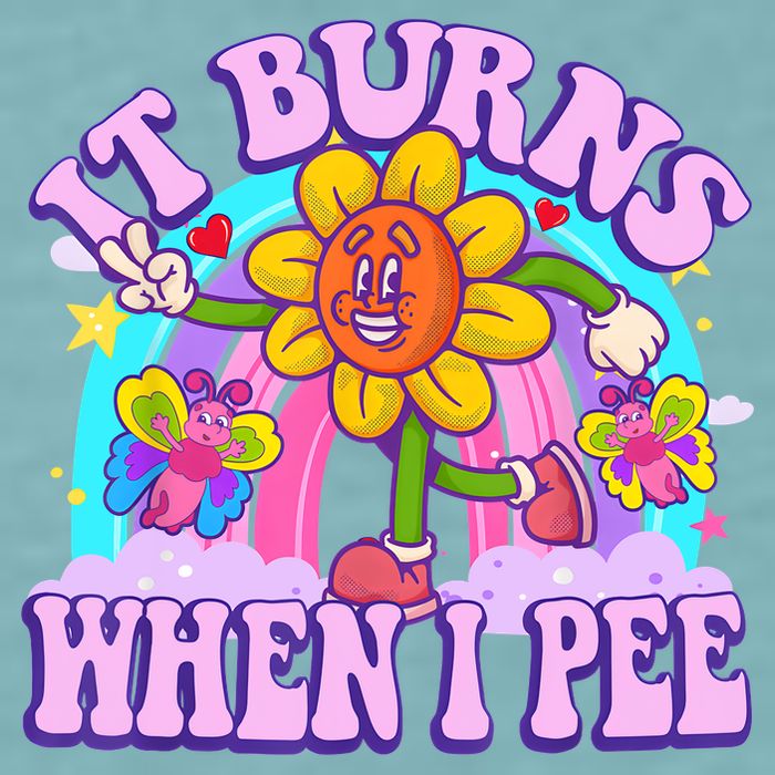 It Burns When I Pee Funny Sarcastic Ironic Inappropriate Sueded Cloud Jersey T-Shirt