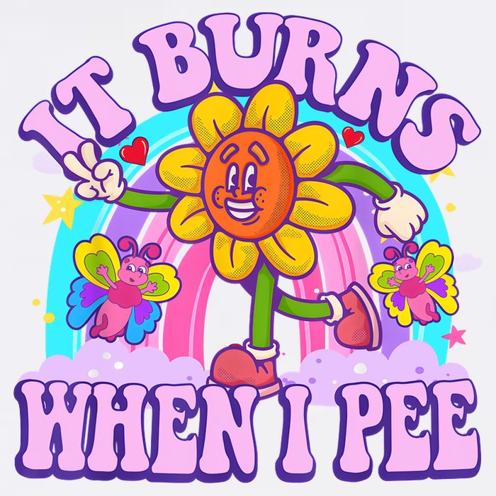 It Burns When I Pee Funny Sarcastic Ironic Inappropriate Garment-Dyed Sweatshirt