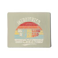 Introverted But Willing To Discuss Cats Mousepad