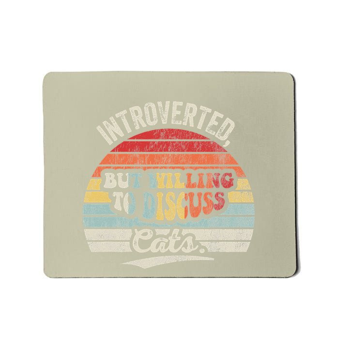 Introverted But Willing To Discuss Cats Mousepad