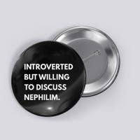 Introverted But Willing To Discuss Nephilim Button