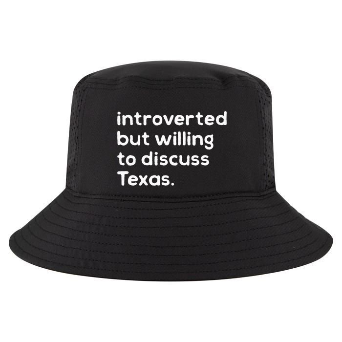 Introverted But Willing To Discuss Texas Funny Native Texan Cool Comfort Performance Bucket Hat