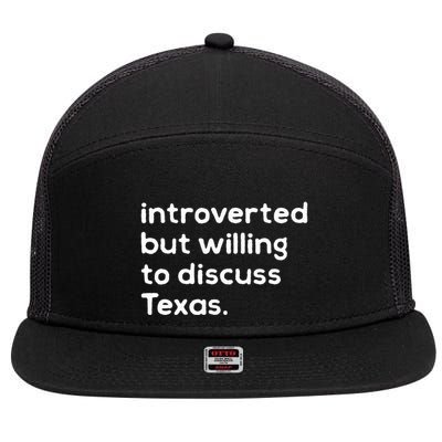 Introverted But Willing To Discuss Texas Funny Native Texan 7 Panel Mesh Trucker Snapback Hat