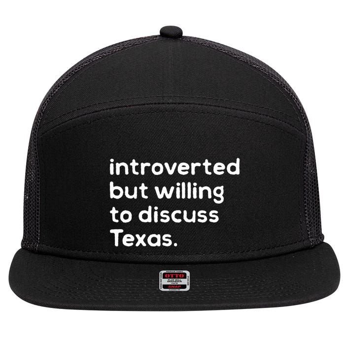 Introverted But Willing To Discuss Texas Funny Native Texan 7 Panel Mesh Trucker Snapback Hat