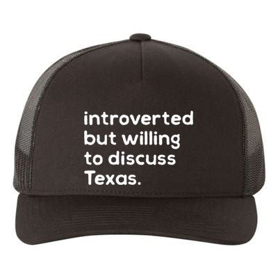 Introverted But Willing To Discuss Texas Funny Native Texan Yupoong Adult 5-Panel Trucker Hat