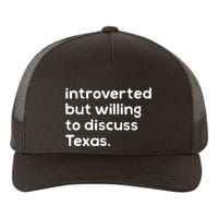 Introverted But Willing To Discuss Texas Funny Native Texan Yupoong Adult 5-Panel Trucker Hat