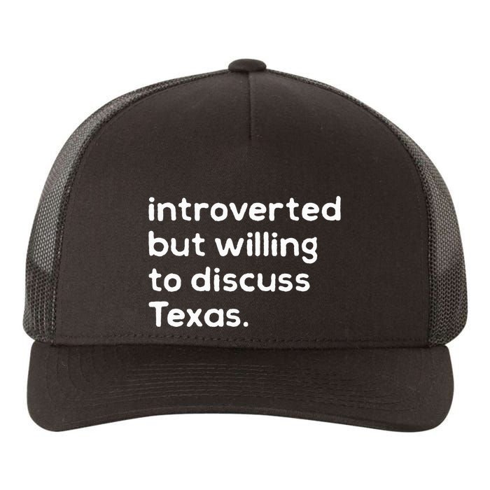 Introverted But Willing To Discuss Texas Funny Native Texan Yupoong Adult 5-Panel Trucker Hat