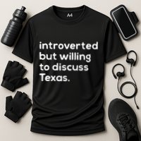 Introverted But Willing To Discuss Texas Funny Native Texan Performance Shirt
