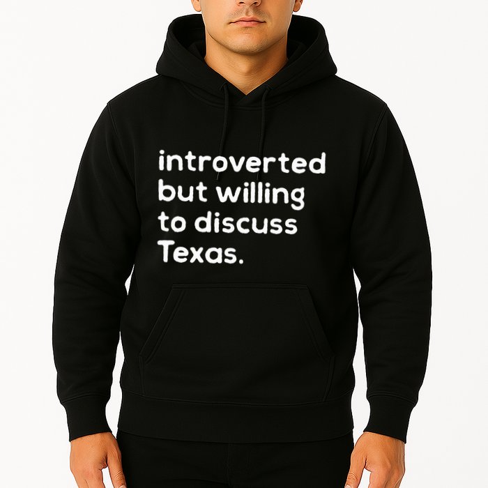 Introverted But Willing To Discuss Texas Funny Native Texan Hoodie