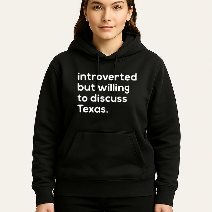 Introverted But Willing To Discuss Texas Funny Native Texan Hoodie
