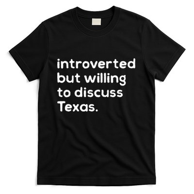 Introverted But Willing To Discuss Texas Funny Native Texan T-Shirt