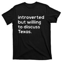 Introverted But Willing To Discuss Texas Funny Native Texan T-Shirt