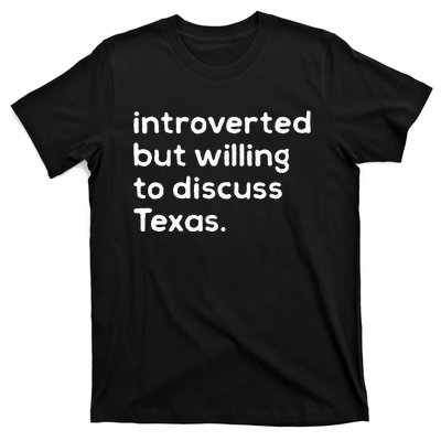 Introverted But Willing To Discuss Texas Funny Native Texan T-Shirt