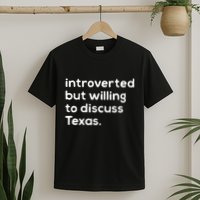 Introverted But Willing To Discuss Texas Funny Native Texan T-Shirt