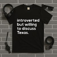 Introverted But Willing To Discuss Texas Funny Native Texan T-Shirt