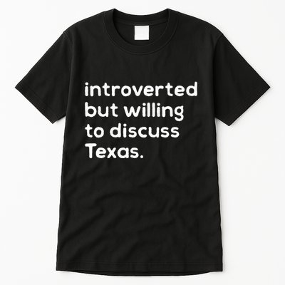 Introverted But Willing To Discuss Texas Funny Native Texan Tall T-Shirt