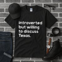 Introverted But Willing To Discuss Texas Funny Native Texan Tall T-Shirt