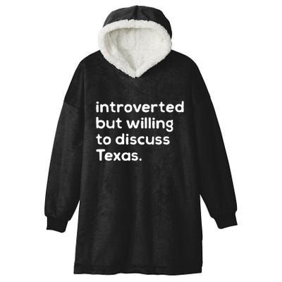 Introverted But Willing To Discuss Texas Funny Native Texan Hooded Wearable Blanket