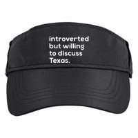 Introverted But Willing To Discuss Texas Funny Native Texan Adult Drive Performance Visor