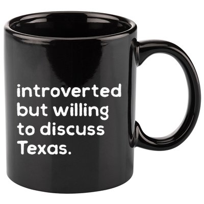 Introverted But Willing To Discuss Texas Funny Native Texan 11oz C Handle Ceramic Mug