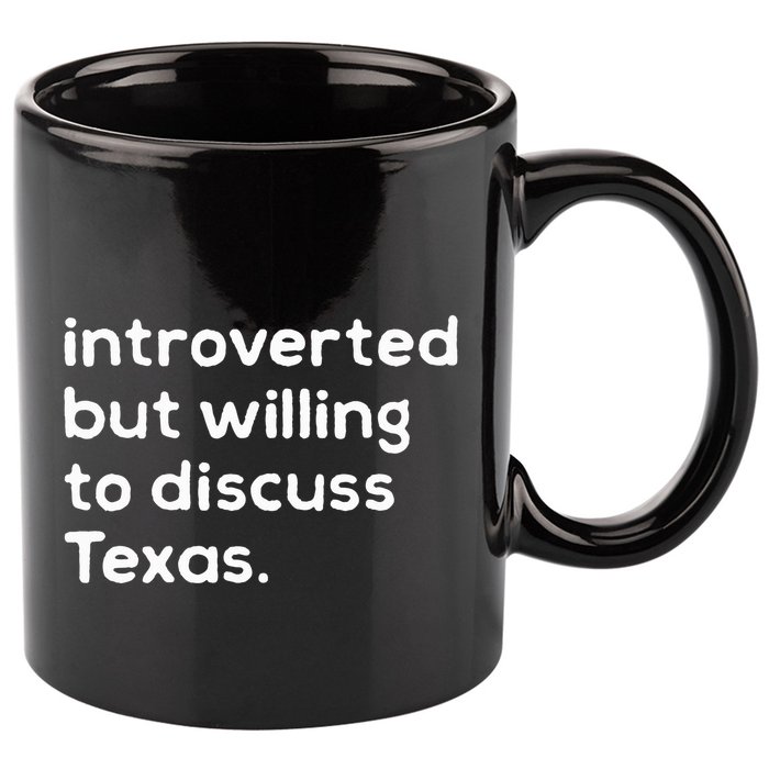 Introverted But Willing To Discuss Texas Funny Native Texan 11oz C Handle Ceramic Mug