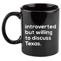 Introverted But Willing To Discuss Texas Funny Native Texan 11oz C Handle Ceramic Mug