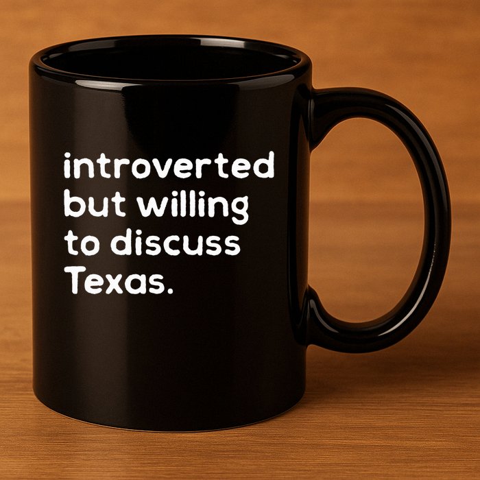 Introverted But Willing To Discuss Texas Funny Native Texan 11oz C Handle Ceramic Mug