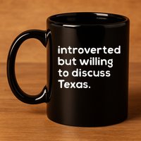 Introverted But Willing To Discuss Texas Funny Native Texan 11oz C Handle Ceramic Mug
