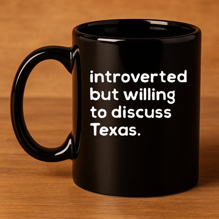 Introverted But Willing To Discuss Texas Funny Native Texan 11oz C Handle Ceramic Mug