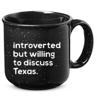 Introverted But Willing To Discuss Texas Funny Native Texan 15oz Campfire Ceramic Mug
