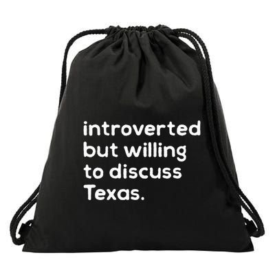 Introverted But Willing To Discuss Texas Funny Native Texan Drawstring Bag