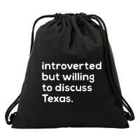 Introverted But Willing To Discuss Texas Funny Native Texan Drawstring Bag
