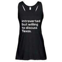 Introverted But Willing To Discuss Texas Funny Native Texan Ladies Essential Flowy Tank