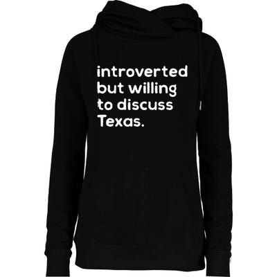 Introverted But Willing To Discuss Texas Funny Native Texan Womens Funnel Neck Pullover Hood