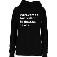 Introverted But Willing To Discuss Texas Funny Native Texan Womens Funnel Neck Pullover Hood