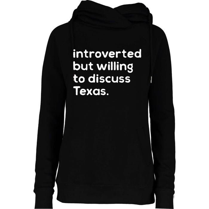 Introverted But Willing To Discuss Texas Funny Native Texan Womens Funnel Neck Pullover Hood