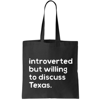 Introverted But Willing To Discuss Texas Funny Native Texan Bag