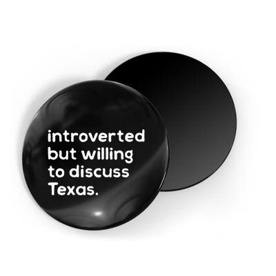 Introverted But Willing To Discuss Texas Funny Native Texan Magnet