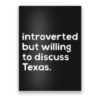 Introverted But Willing To Discuss Texas Funny Native Texan Poster