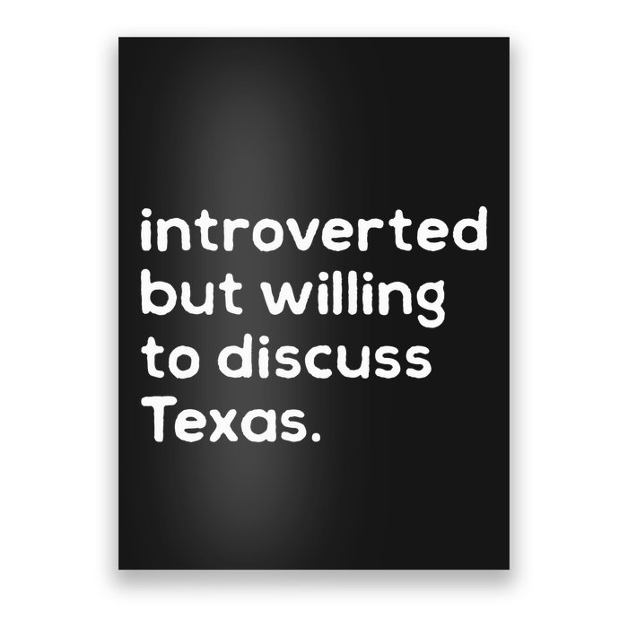 Introverted But Willing To Discuss Texas Funny Native Texan Poster