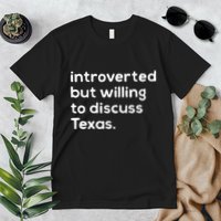 Introverted But Willing To Discuss Texas Funny Native Texan Premium T-Shirt