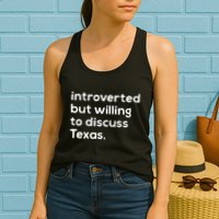 Introverted But Willing To Discuss Texas Funny Native Texan Womens Tank Top