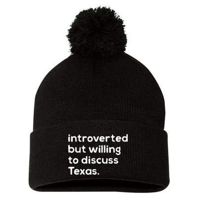 Introverted But Willing To Discuss Texas Funny Native Texan Pom Pom 12in Knit Beanie