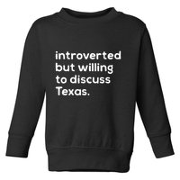Introverted But Willing To Discuss Texas Funny Native Texan Toddler Sweatshirt