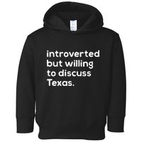 Introverted But Willing To Discuss Texas Funny Native Texan Toddler Hoodie