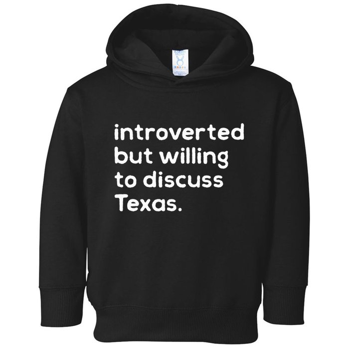 Introverted But Willing To Discuss Texas Funny Native Texan Toddler Hoodie