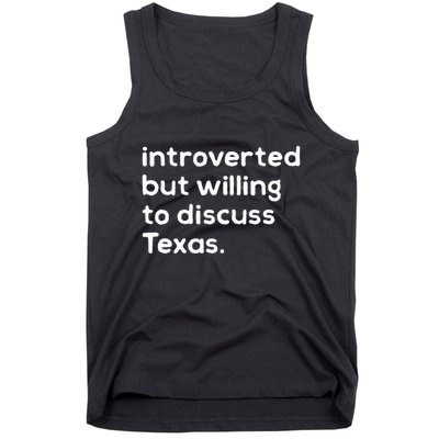 Introverted But Willing To Discuss Texas Funny Native Texan Tank Top