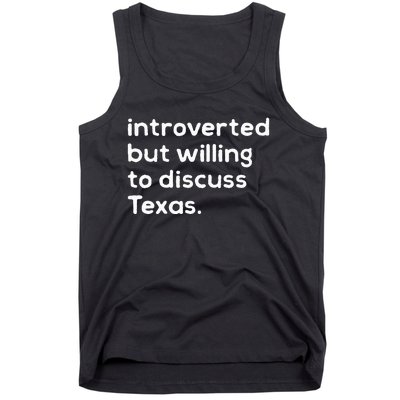 Introverted But Willing To Discuss Texas Funny Native Texan Tank Top