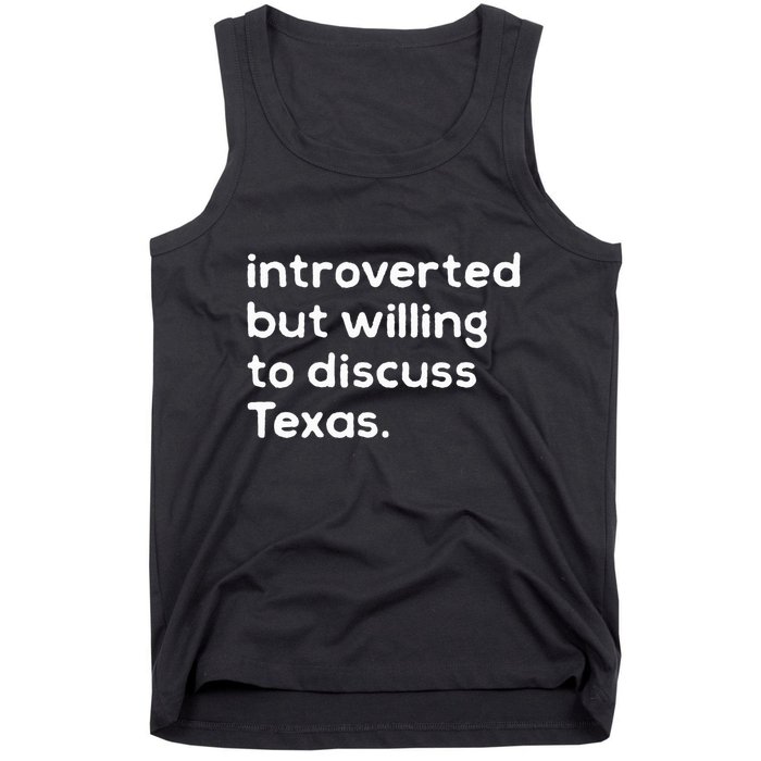 Introverted But Willing To Discuss Texas Funny Native Texan Tank Top